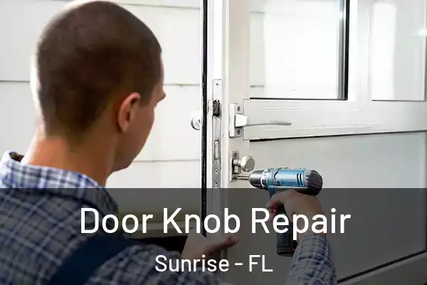  Door Knob Repair Sunrise - FL