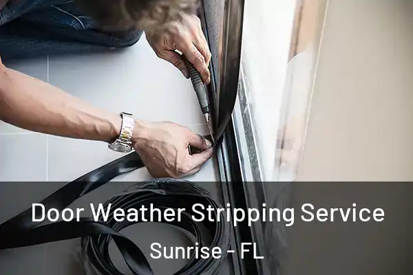Door Weather Stripping Service Sunrise - FL