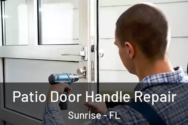 Patio Door Handle Repair Sunrise - FL