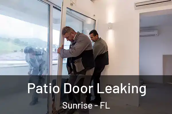  Patio Door Leaking Sunrise - FL