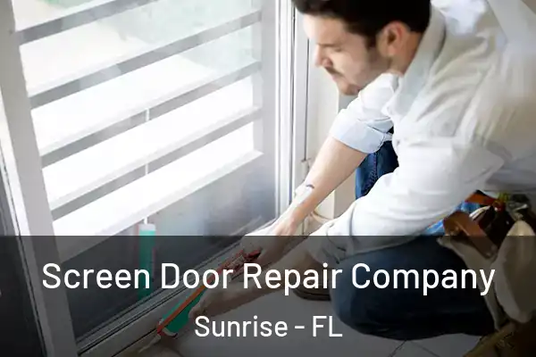 Screen Door Repair Company Sunrise - FL