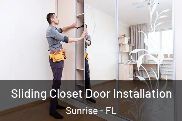 Sliding Closet Door Installation Sunrise - FL