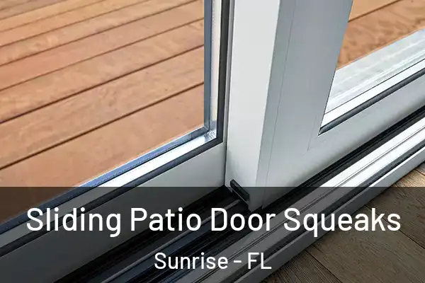  Sliding Patio Door Squeaks Sunrise - FL